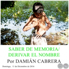 SABER DE MEMORIA /DERIVAR EL NOMBRE - Por DAMIN CABRERA - Domingo, 11 de Diciembre de 2016